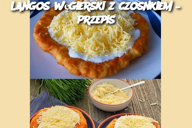 Langos węgierski z czosnkiem – Przepis