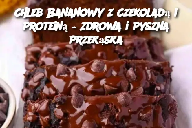 Chleb Bananowy z Czekoladą i Proteiną – Zdrowa i Pyszna Przekąska