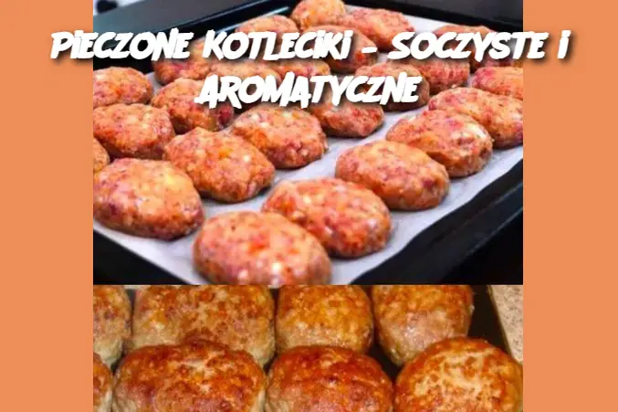 Pieczone Kotleciki – Soczyste i Aromatyczne