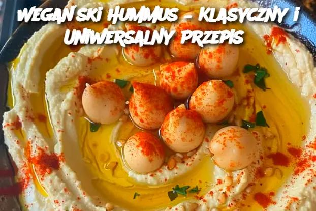 Wegański Hummus – Klasyczny i Uniwersalny Przepis