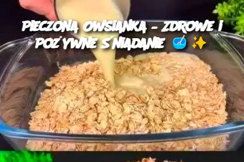 Pieczona Owsianka – Zdrowe i Pożywne Śniadanie