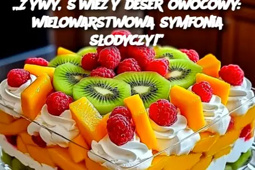 „Żywy, świeży deser owocowy: wielowarstwowa symfonia słodyczy!”