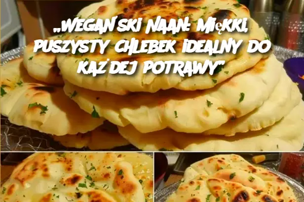 „Wegański Naan: miękki, puszysty chlebek idealny do każdej potrawy”