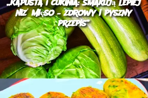 „Kapusta i cukinia: Smakują lepiej niż mięso – zdrowy i pyszny przepis”