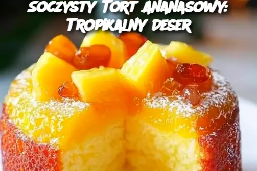 Soczysty Tort Ananasowy: Tropikalny Deser