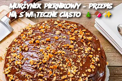 Murzynek Piernikowy – Przepis na Świąteczne Ciasto