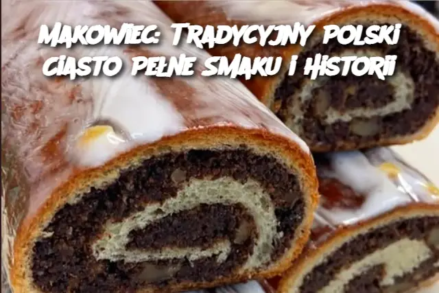 Makowiec: Tradycyjny Polski Ciasto Pełne Smaku i Historii