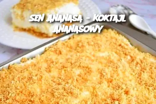 Sen Ananasa - Koktajl Ananasowy