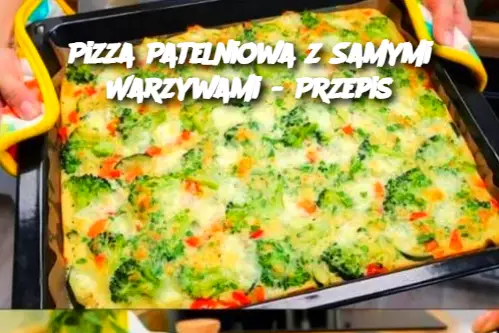 Pizza Patelniowa z Samymi Warzywami - Przepis