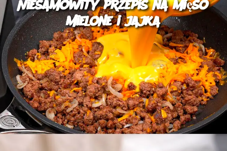 Niesamowity przepis na mięso mielone i jajka