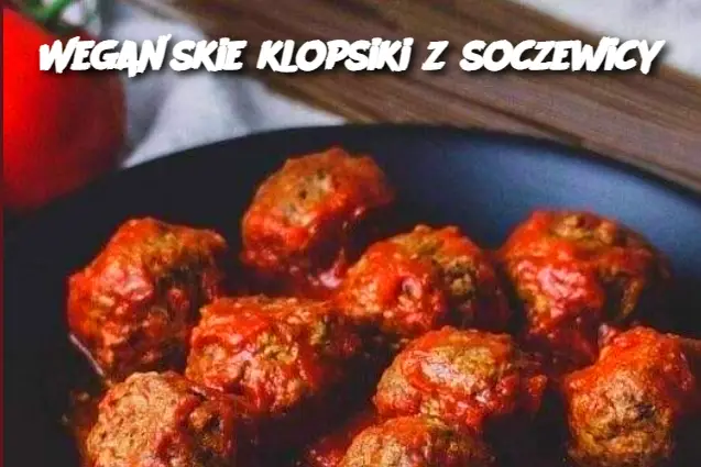 Wegańskie Klopsiki z Soczewicy